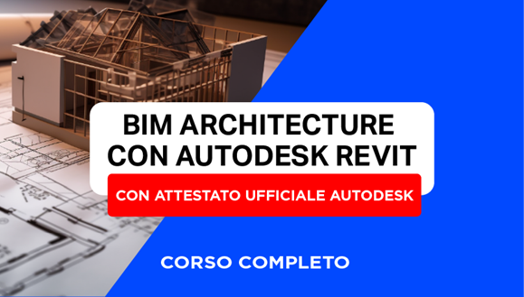 Corso Completo di BIM su Autodesk Revit + Attestato Autodesk