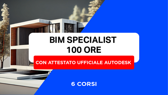 BIM REVIT SPECIALIST 100 ORE (6 corsi) + Attestato Autodesk