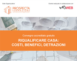 Convegno 2 CFP | Riqualificare casa: costi, benefici, detrazioni