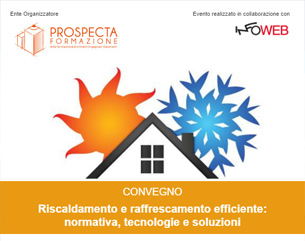 Convegno accreditato: Riscaldamento e Raffrescamento Efficiente