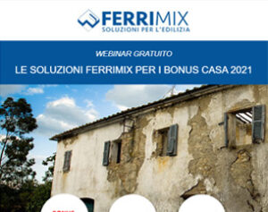 Le soluzioni FerriMix per i Bonus Casa 2021