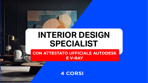 Corso Interior Design Specialist 85 Ore (Interior Design + Autocad 2D + SketchUp + V-Ray + Illustrator) + Attestati Ufficiali Autodesk e V-Ray
