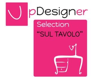 Posticipato Up Designer Selection “Sul Tavolo”