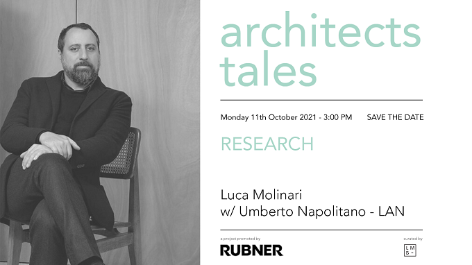 Architects tales Rubner: Luca Molinari incontra Umberto Napolitano di LAN