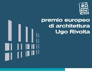 Premio di Architettura Ugo Rivolta, alla sua quarta edizione