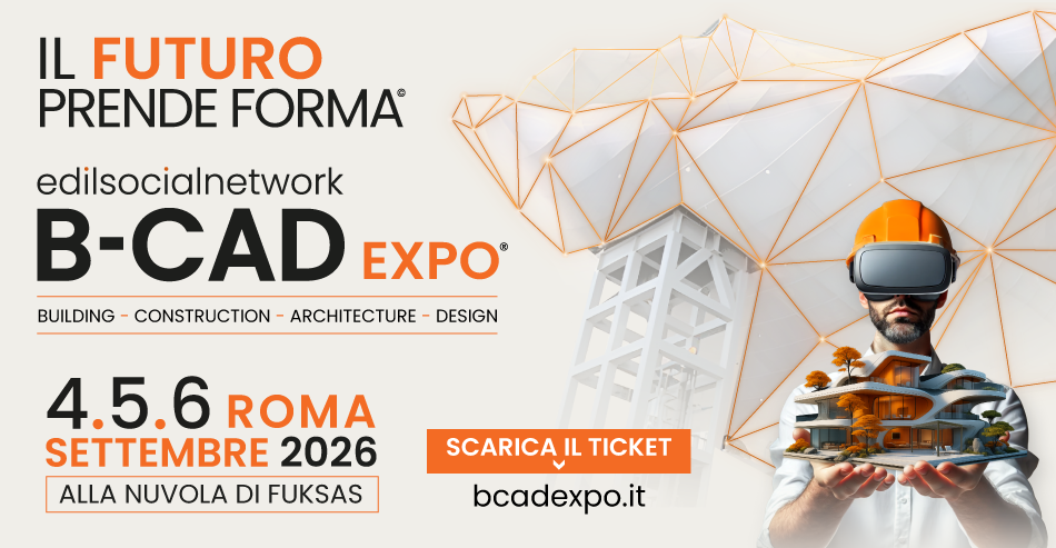 B-CAD, dal 4 al 6 settembre 2026 al Nuvola di Fuksas di Roma B-CAD, dal 4 al 6 settembre 2026 al Nuvola di Fuksas di Roma