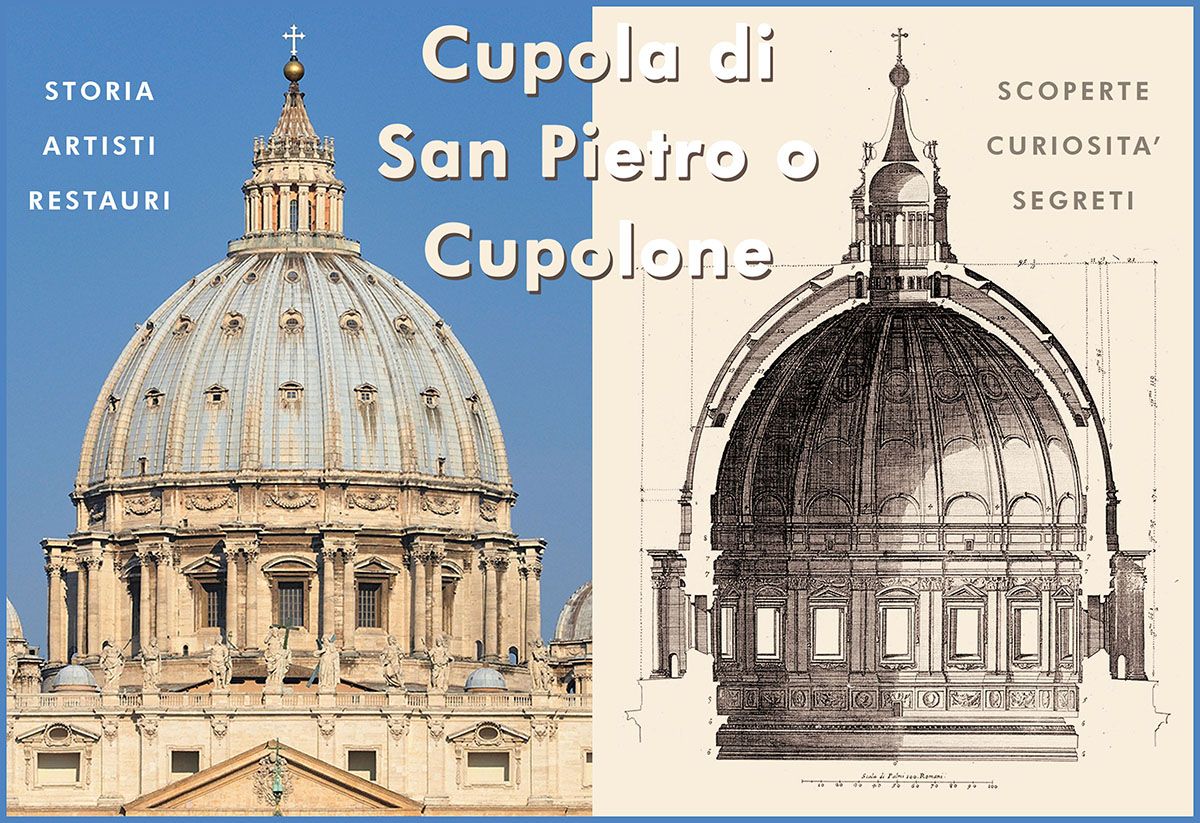 Cupolone: storia, restauri e scoperte della Cupola Vaticana di San Pietro