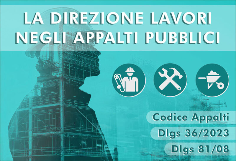 La direzione lavori negli appalti pubblici: compiti e responsabilità