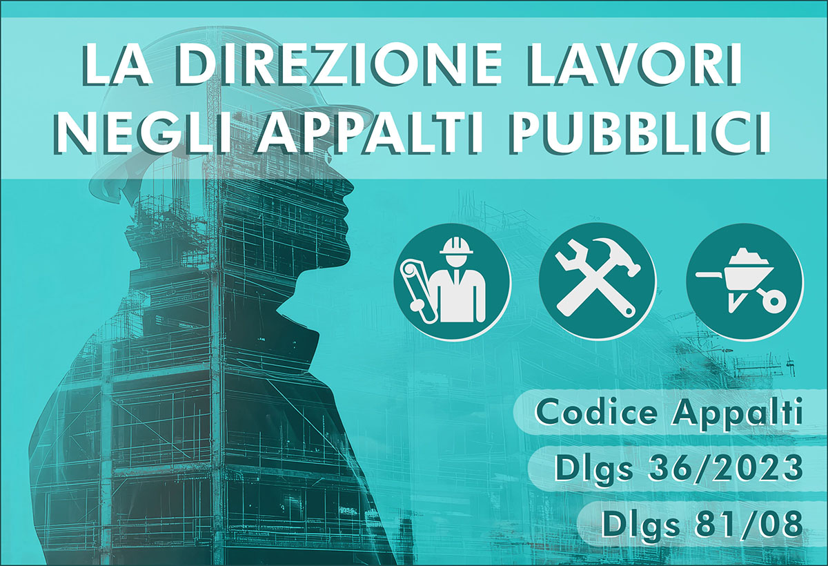 La direzione lavori negli appalti pubblici: compiti e responsabilità
