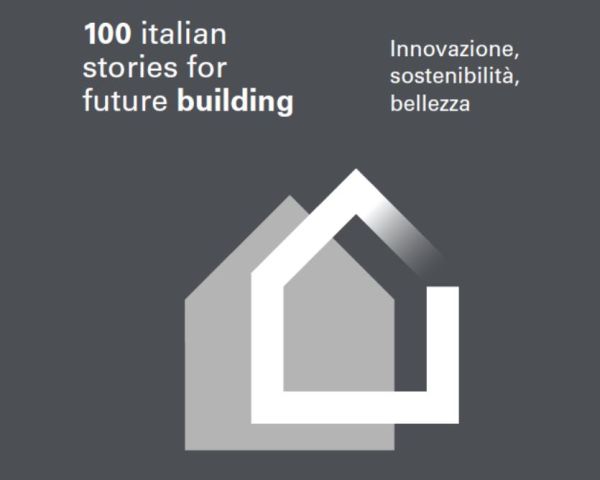 Le 100 storie dell’eccellenza italiana per l’edilizia del futuro