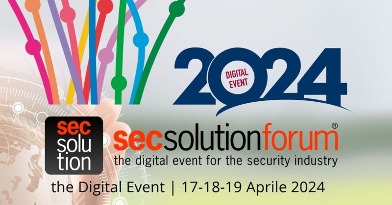 Secsolutionforum 2024 – Forum digitale per i professionisti della sicurezza