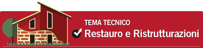 Tema tecnico: Restauro e ristrutturazioni