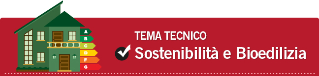 Tema tecnico: Sostenibilità e bioedilizia