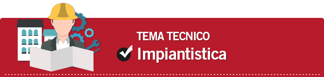 Tema tecnico: Impiantistica